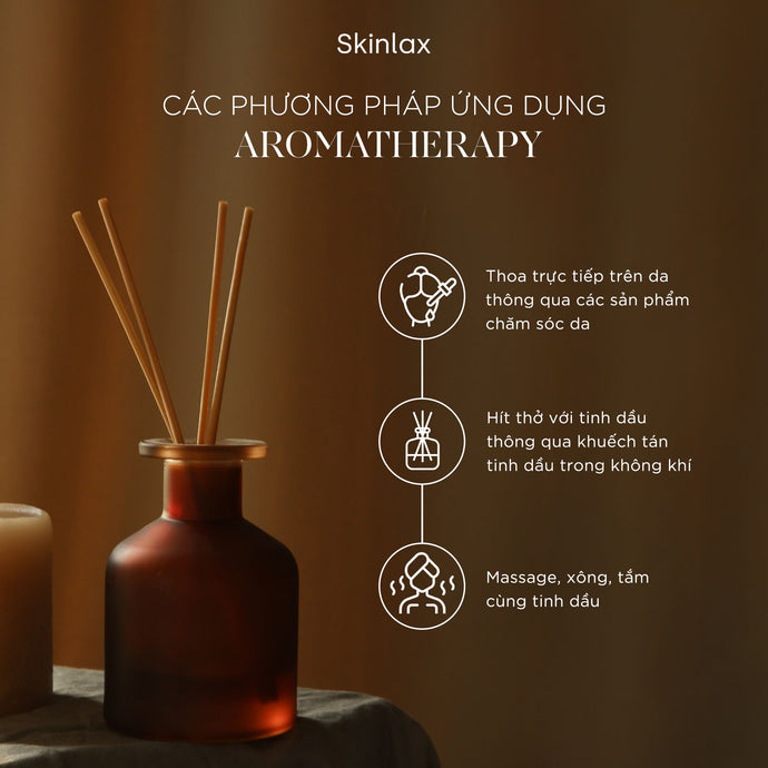 CÁC PHƯƠNG PHÁP ỨNG DỤNG AROMATHERAPY